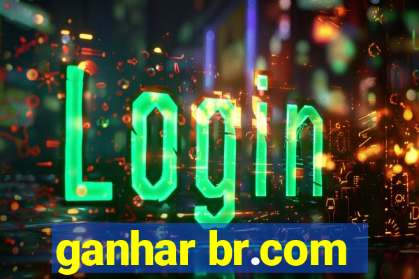 ganhar br.com